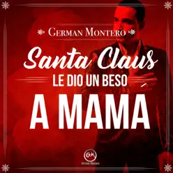 Santa Claus Le Dio Un Beso A Mamá - Single - German Montero