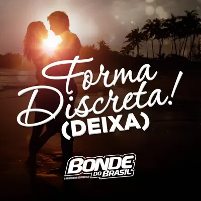 Forma Discreta (Deixa) - Single - Bonde do Brasil