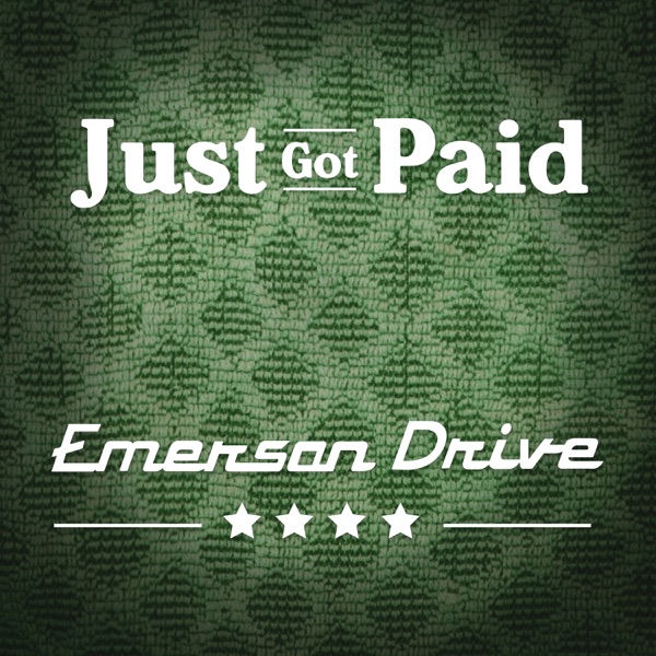 Emerson Drive - Just Got Paid