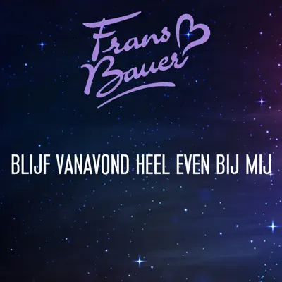Blijf Vanavond Heel Even Bij Mij - Single - Frans Bauer