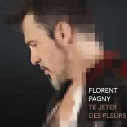 Te jeter des fleurs (Radio Edit) - Single - Florent Pagny