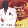 Felton Williamson - You Will Reap What You Sow