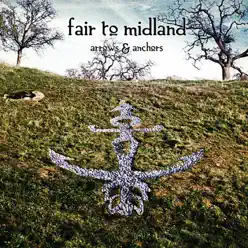 Arrows & Anchors - Fair To Midland