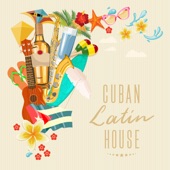 Cuban Latin House: 2018 Hits, Party Songs All Night, Latin Café Bar, Relax del Mar artwork