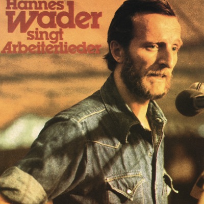 Hannes Wader singt Arbeiterlieder - Hannes Wader
