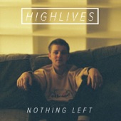 Highlives - Nothing Left