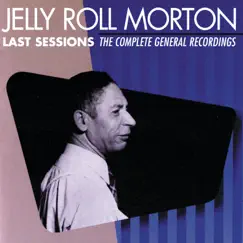 Last Sessions: The Complete General Recordings by Jelly Roll Morton album reviews, ratings, credits