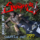 Last One Before Snuffin' Out - The Swampys