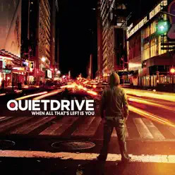 When All That's Left Is You - Quiet Drive