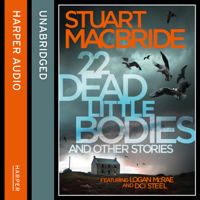 Stuart MacBride - 22 Dead Little Bodies and Other Stories artwork