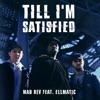 Mad Rev - Till I'm Satisfied (feat. EllMatic)