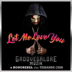 Let Me Love You (feat. Tessanne Chin) - Single by GrooveGalore Muzik & Honorebel album reviews, ratings, credits