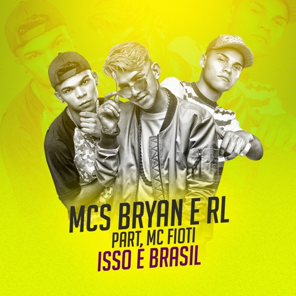 Isso É Brasil (feat. MC Fioti) - Single - MC's Bryan e RL