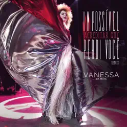 Impossível Acreditar Que Perdi Você (Leo Breanza Remix) - Single - Vanessa da Mata