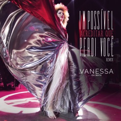 Vanessa da Mata - Impossível Acreditar Que Perdi Você