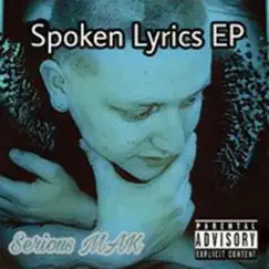Spoken Lyrics - EP by Serious Mak album reviews, ratings, credits