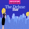 The Deluxe Bar Lounge: Nu Jazz Sounds for Your Cocktail Party