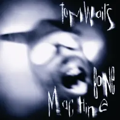 Bone Machine - Tom Waits