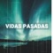 Vidas Pasadas - Dormir Esmeralda lyrics