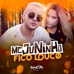 Fico Louco - Single - Mc Juninho Fico Louco - Single - Mc Juninho