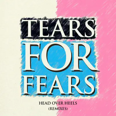 Head Over Heels (Remixes) - Tears For Fears