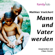 Mathias Voelchert - Mann und Vater werden - biegen oder brechen