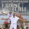I Want It All (feat. Iva & Blaq Shado) - EP