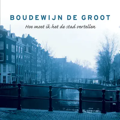 Hoe Moet Ik Het De Stad Vertellen - Single - Boudewijn De Groot
