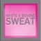 Sweat (WHITE x Bovine) artwork