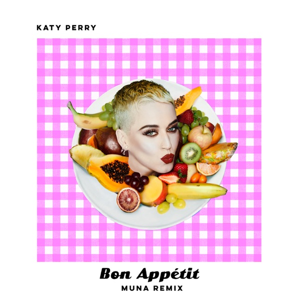 Bon Appétit (MUNA Remix) - Single - Katy Perry