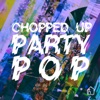 Chopped-Up Party Pop artwork