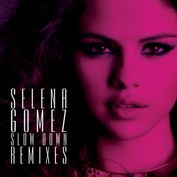 Slow Down (Remixes) - EP - Selena Gomez