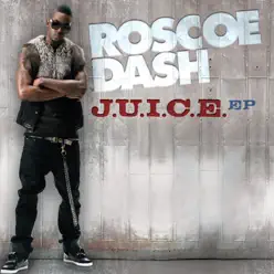 J.U.I.C.E. - EP - Roscoe Dash