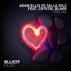 Feel You (feat. Crystal Blakk) - Single by Adam Ellis & Talla 2XLC album reviews, ratings, credits
