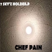 Chef Pain - 7 Sky'z Holdee P