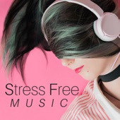 Stress Free Music: Discover a Moment of Wellbeing, Relaxing Sounds of Nature, Yoga Stretching Music artwork