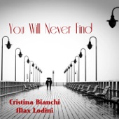 You Will Never Find (with Cristina Bianchi) artwork