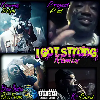 I Got Strong (Remix) [feat. K-Bird & Black Static Blue Flame] - Single - Project Pat