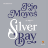 Silver Bay: A Novel (Unabridged) - Jojo Moyes