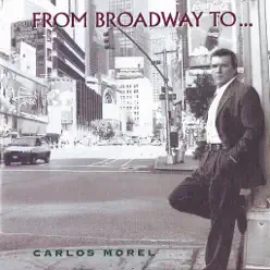 From Broadway To... - Carlos Morel From Broadway To... - Carlos Morel