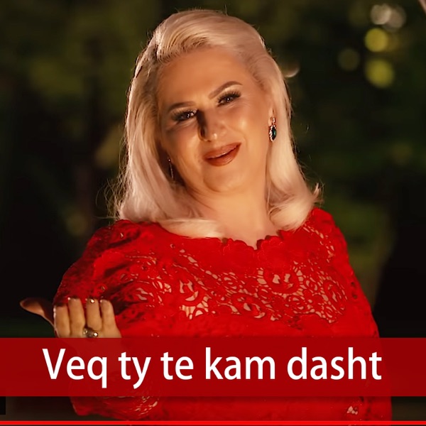 Shyhrete Behluli - Veq Ty Te Kam Dasht