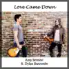 Love Came Down (feat. Dylan Burcombe) - Single album lyrics, reviews, download