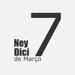 7 de Março - Single - Ney Dicí 7 de Março - Single - Ney Dicí