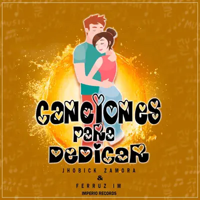 Canciones para Dedicar (feat. Ferruz Im) - Jhobick Zamora Canciones para Dedicar (feat. Ferruz Im) - Jhobick Zamora