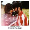 Twisted Fantasy (feat. Luciana) - Single album lyrics, reviews, download