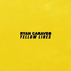 Yellow Lines - Single - Ryan Caraveo Yellow Lines - Single - Ryan Caraveo