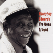 I've Been Around - Honeyboy Edwards