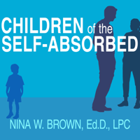 Nina W. Brown, Ed.D., LPC - Children of the Self-Absorbed: A Grown-Up's Guide to Getting Over Narcissistic Parents artwork