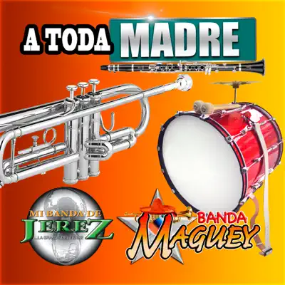 A Toda Madre - Banda Maguey