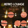Retro Lounge Club Jazz album lyrics, reviews, download
